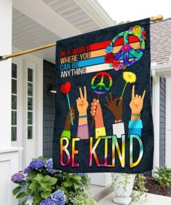 Hippie Flag In A World Where You Can Be Anything Be Kind Flag MLN189Fv1