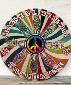 hippie round wooden sign imagine all the people living life in peace ant220wd 6246