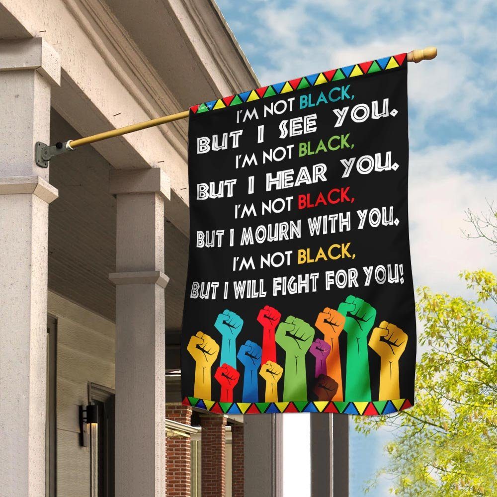 I'm Not Black, But I Will Fight For You Flag