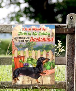 I Just Want To Work In My Garden And Hang Out With My Dachshund Hanging Metal Sign QNK15MSv1