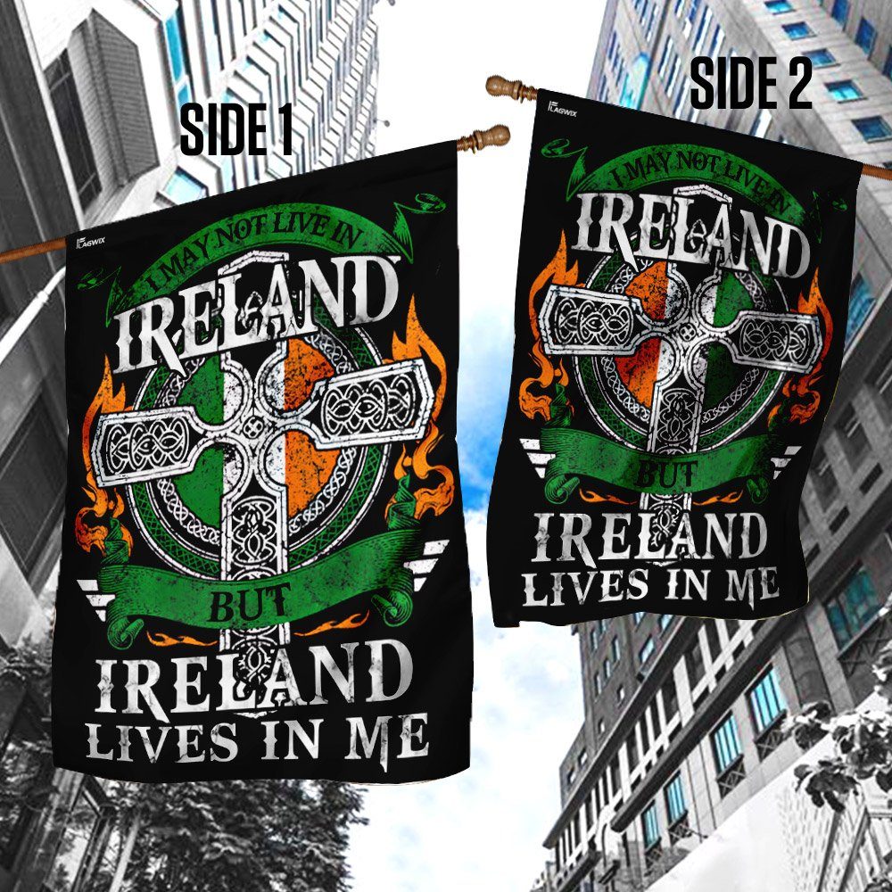 I May Not Live In Ireland But Ireland Lives In Me Flag - Image 5