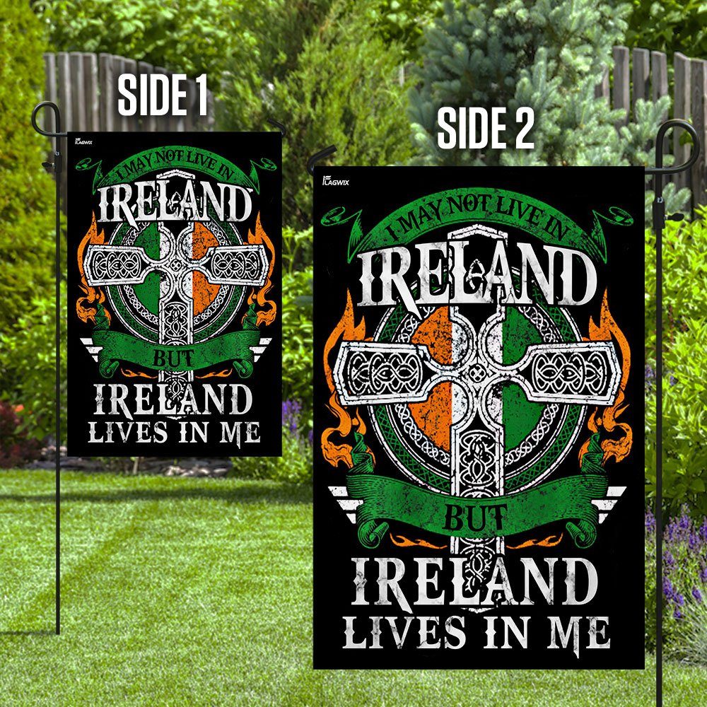 I May Not Live In Ireland But Ireland Lives In Me Flag - Image 8