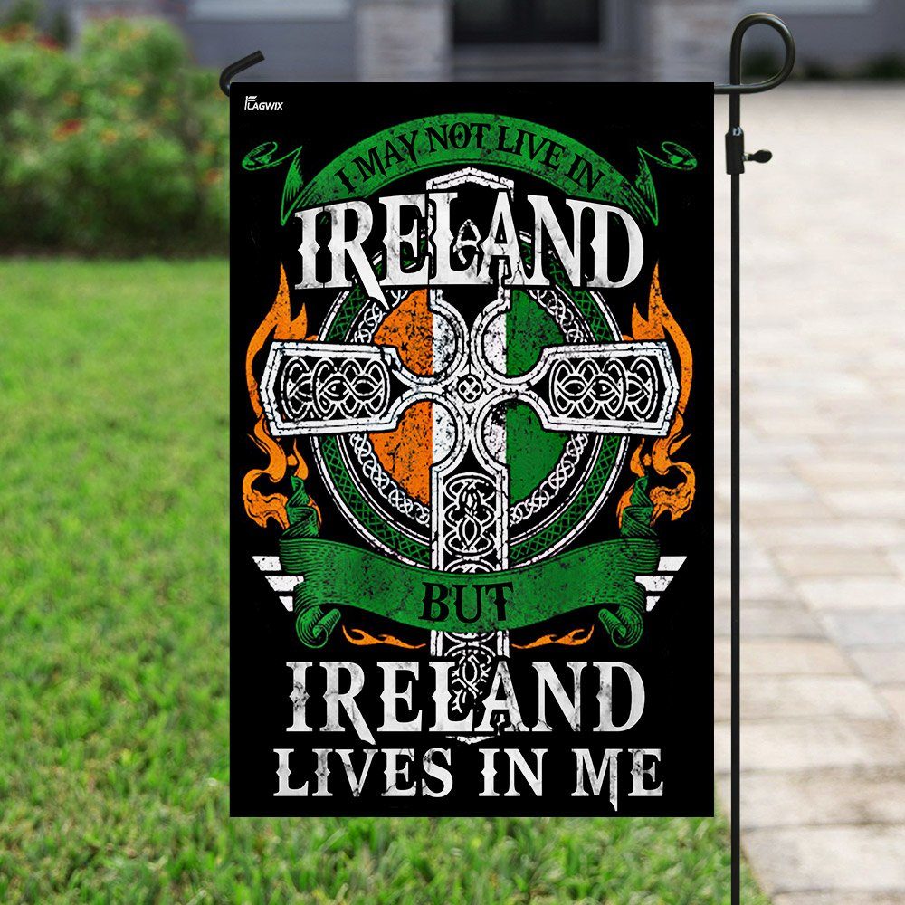 I May Not Live In Ireland But Ireland Lives In Me Flag - Image 6