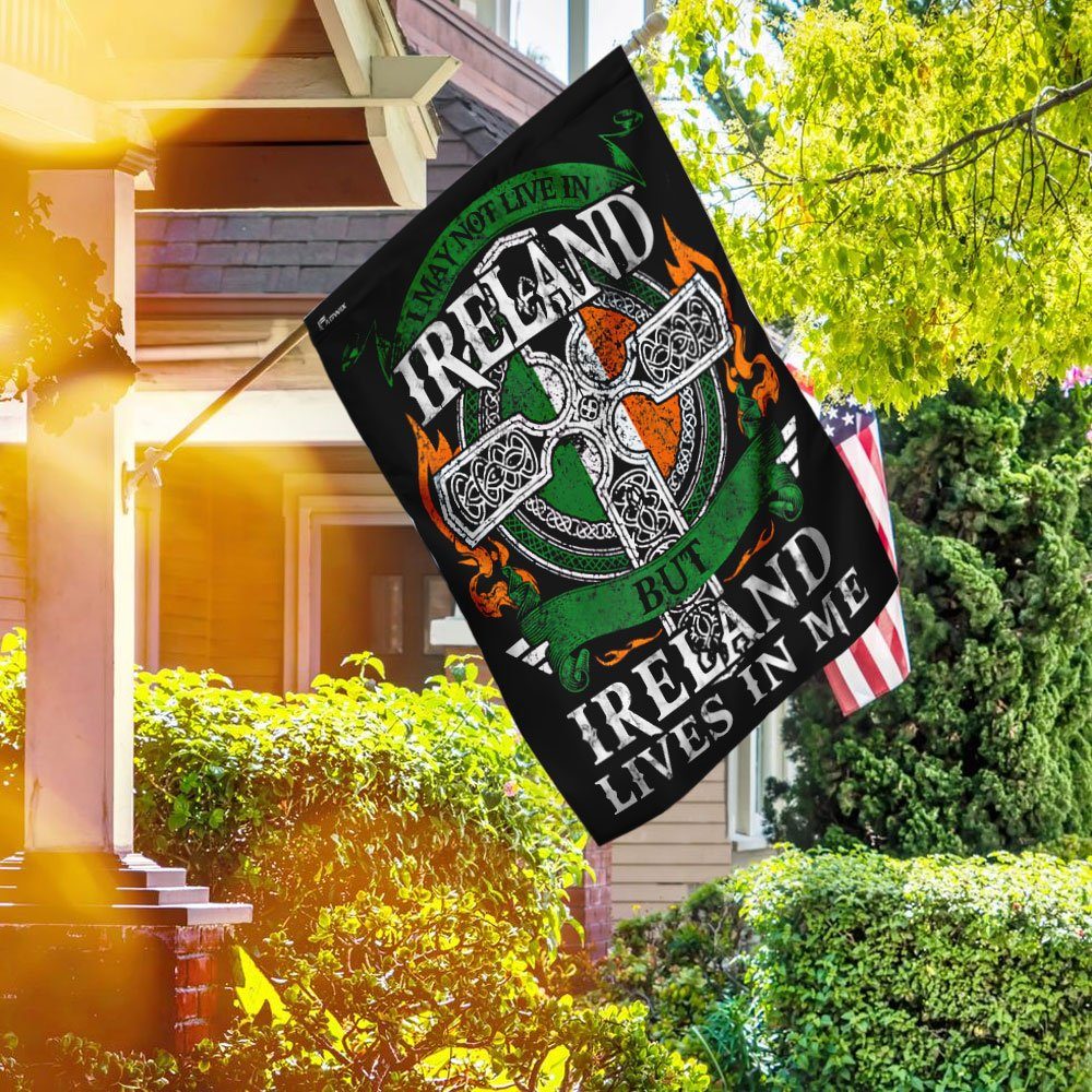 I May Not Live In Ireland But Ireland Lives In Me Flag - Image 3
