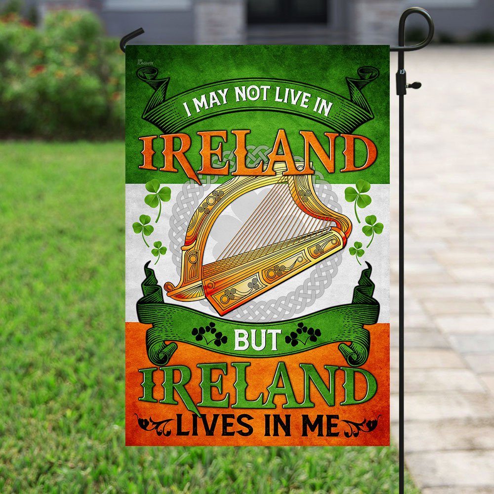 I May Not Live In Ireland But Ireland Lives In Me Flag - Image 6