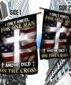 I Only Kneel For One Man And He Died On The Cross Flag