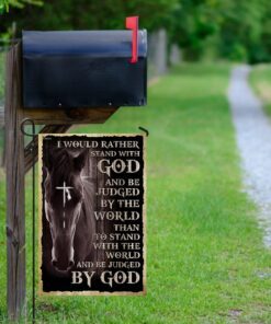 i would rather stand with god and be judged by the world. christian flag 2250
