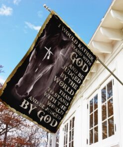 i would rather stand with god and be judged by the world. christian flag 6359