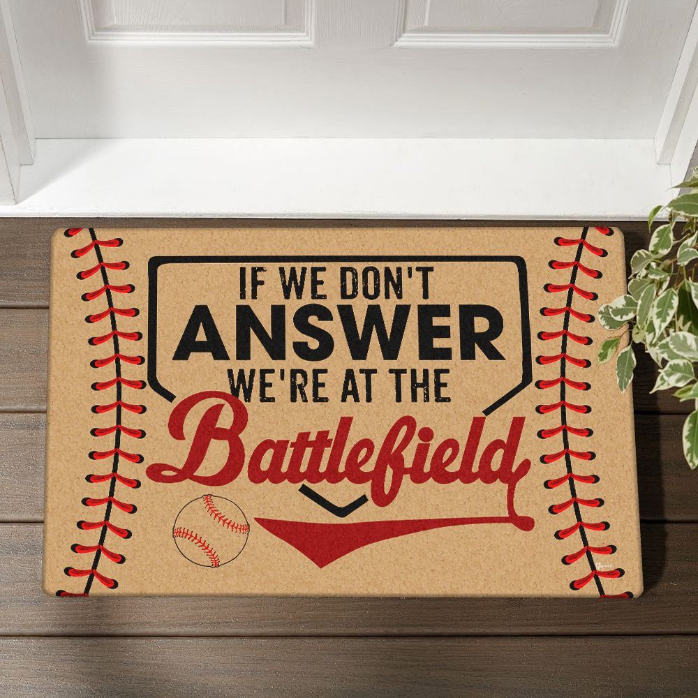 If We Don't Answer We're At The Battlefield Baseball Doormat TRN1463DM