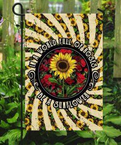 in a world full of roses be a sunflower hippie flag 5337