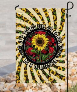 in a world full of roses be a sunflower hippie flag 8421