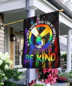 In A World Where You Can Be Anything Be kind. LGBT Pride Flag