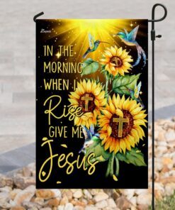 in the morning when i rise give me jesus flag 3807