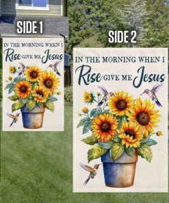 in the morning when i rise give me jesus sunflower flag tqn1385f 5294