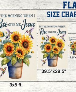 in the morning when i rise give me jesus sunflower flag tqn1385f 5385