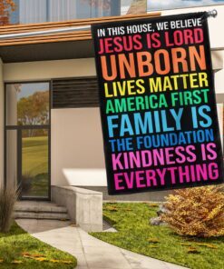 in this house we believe jesus is lord kindness is everything flag mln1048f 1404
