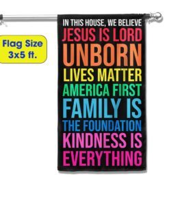 in this house we believe jesus is lord kindness is everything flag mln1048f 7272