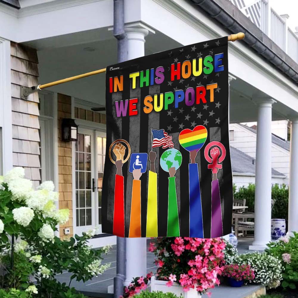 In This House We Support, LGBT Pride Flag