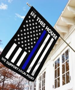In This House We Support Local Police Flag