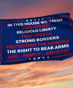 In This House We Value Our Police Religious Liberty Free Speech Strong Borders Grommet Flag MLN264GF