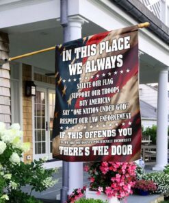 In This Place We Always Salute Our Flag Support Our Troops Flag