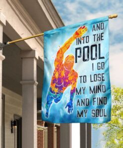 Into The Pool I Go To Lose My Mind And Find My Soul Flag