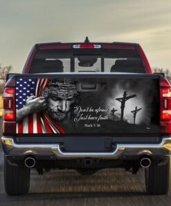 Jesus - Don’t Be Afraid Just Have Faith Truck Tailgate Decal Sticker Wrap TRL06F
