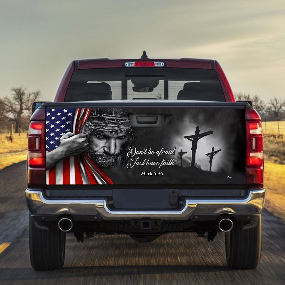Jesus - Don’t Be Afraid Just Have Faith Truck Tailgate Decal Sticker Wrap TRL06F