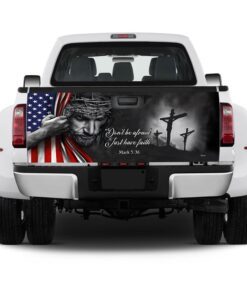 jesus don’t be afraid just have faith truck tailgate decal sticker wrap trl06f 6931