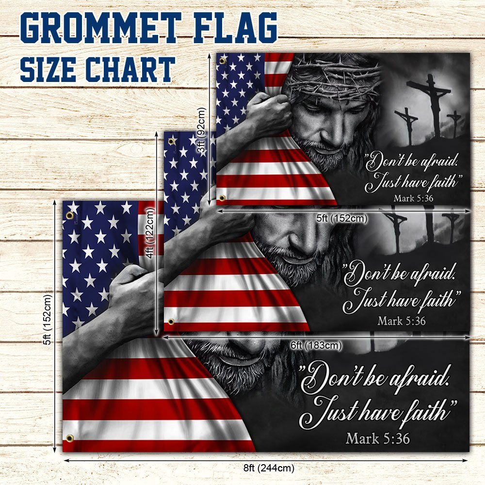 Jesus American Flag Don’t Be Afraid, Just Have Faith Grommet Flag TRL06GF - Image 7