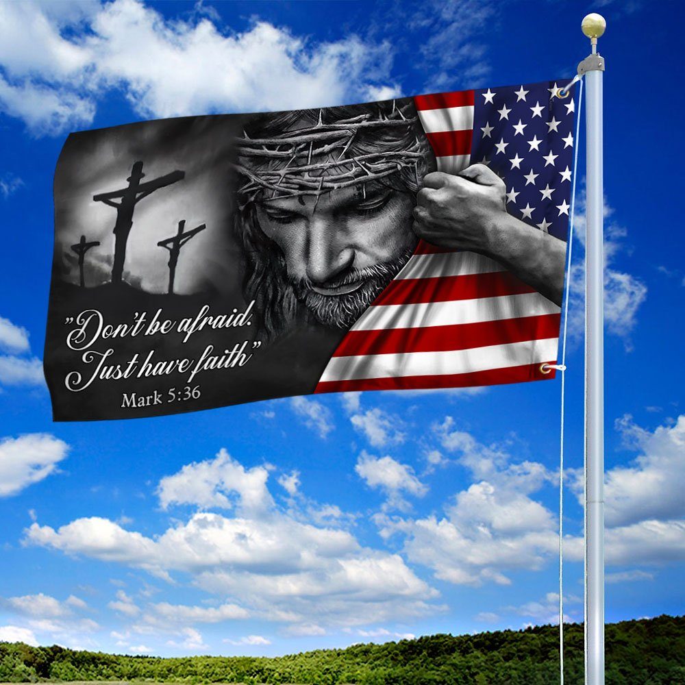 Jesus American Flag Don’t Be Afraid, Just Have Faith Grommet Flag TRL06GF - Image 2