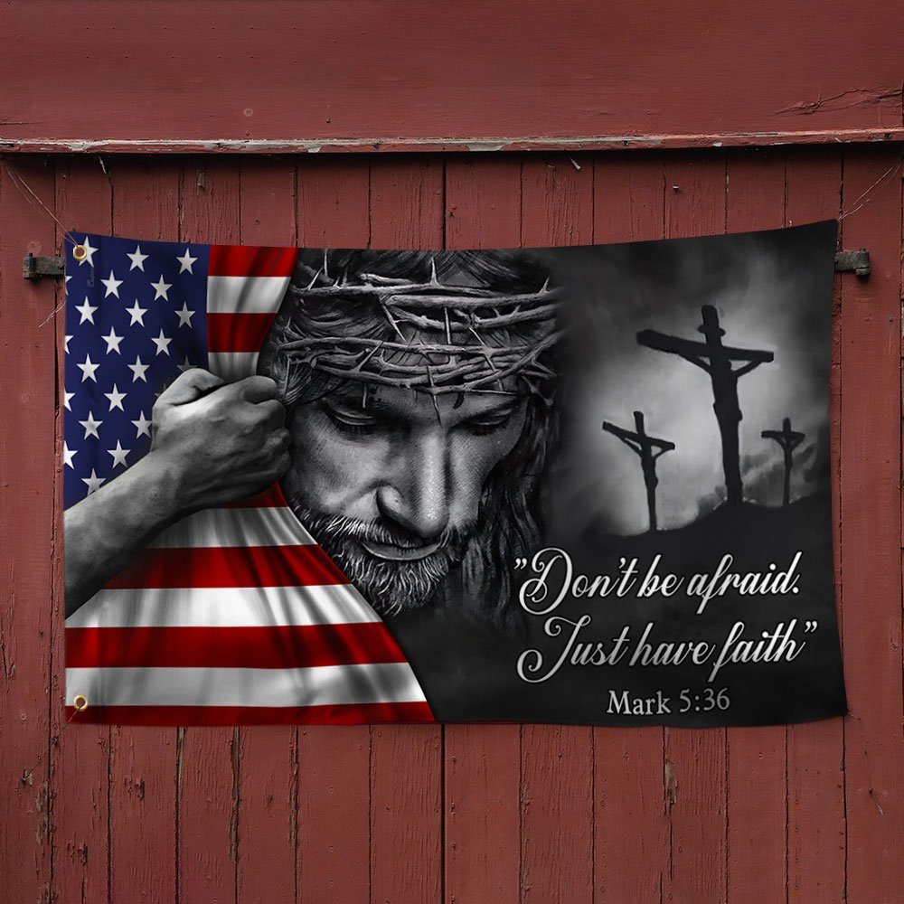 Jesus American Flag Don’t Be Afraid, Just Have Faith Grommet Flag TRL06GF - Image 3