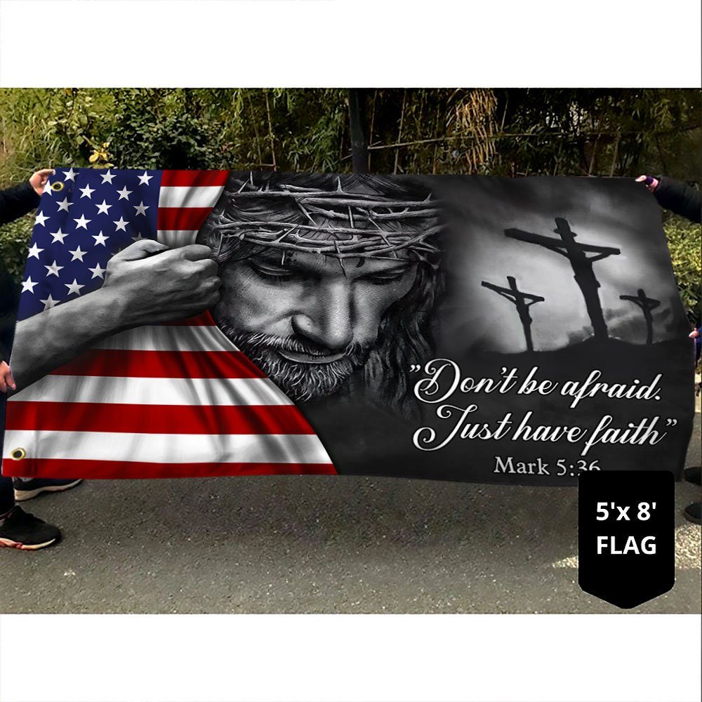 Jesus American Flag Don’t Be Afraid, Just Have Faith Grommet Flag TRL06GF - Image 6