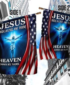 Jesus Because Of Him Heaven Knows My Name American US Flag