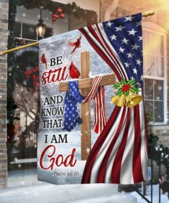 Jesus Christ Cross Flag Be Still And Know That I Am God Christmas Flag MLN687F