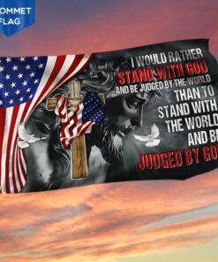 Jesus Christ Grommet Flag I Would Rather Stand With God MLH1887GF