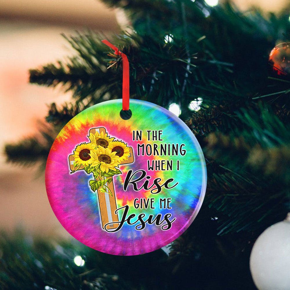 Jesus Christmas Ornament, In The Morning When I Rise Give Me Jesus QNN52O