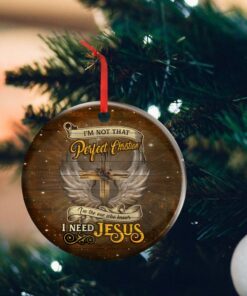 Jesus Christmas Ornament I Need Jesus QNK569O