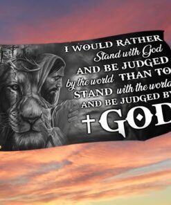 Jesus Faith Grommet Flag I Would Rather Stand With God And Be Judged By The World DDH2894GFv1