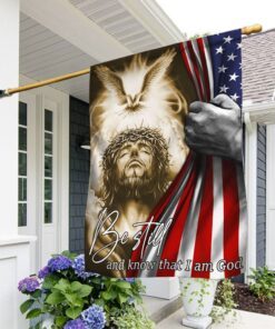 Jesus Flag Be Still And Know That I Am God Holy Spirit American Flag TRL1734Fv1