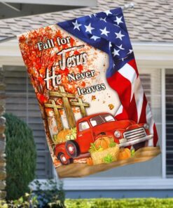 Jesus Flag Fall For Jesus He Never Leaves MLH1813F