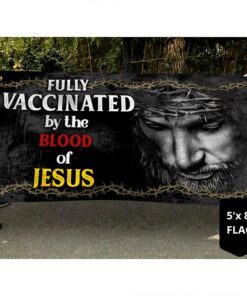 jesus grommet flag fully vaccinated by the blood of jesus bnv449gf 6170