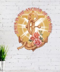 Jesus Is The Anchor Of My Soul Hanging Metal Sign ANT130MS