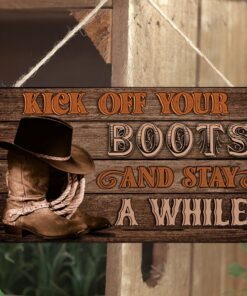 Kick Off Your Boots And Stay A While  Wooden Sign TRN1243WD