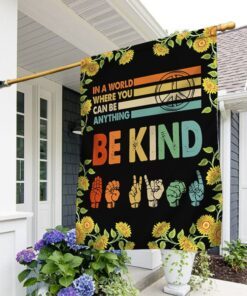 Kindness Equality Sign Language Flag. In A World Where You Can Be Anything Be Kind Flag MLN339F