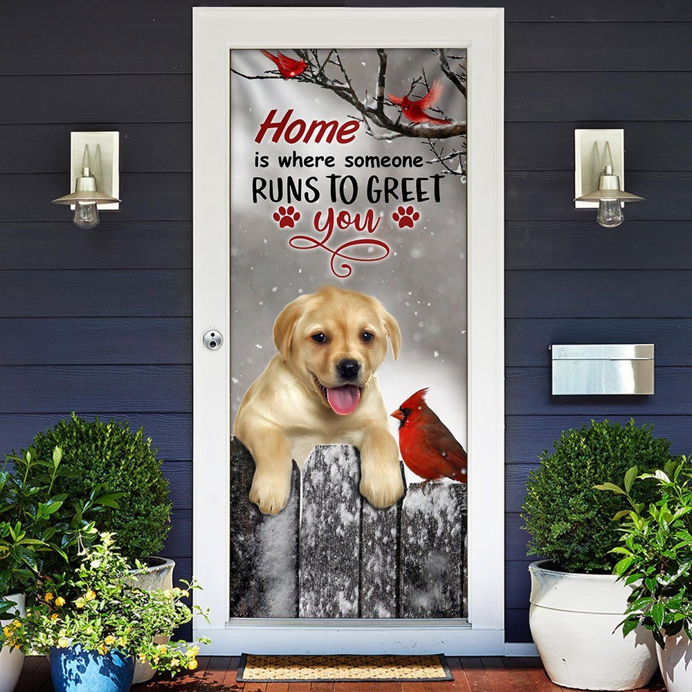 Labrador Retriever Home Is Where Someone Runs To Greet You Door Cover - Image 2