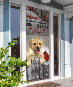 labrador retriever home is where someone runs to greet you door cover 5673