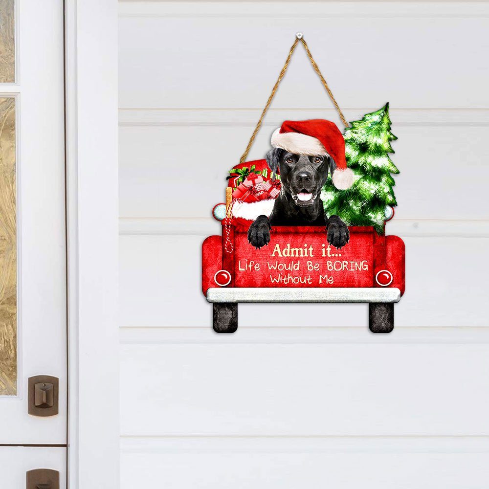 Labrador Retriever Wooden Sign Life Would Be Boring Without Me QNN594WD - Image 5