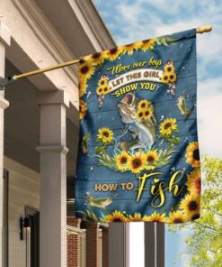 Let This Girl Show You How To Fish Fishing Girl Sunflower Flag