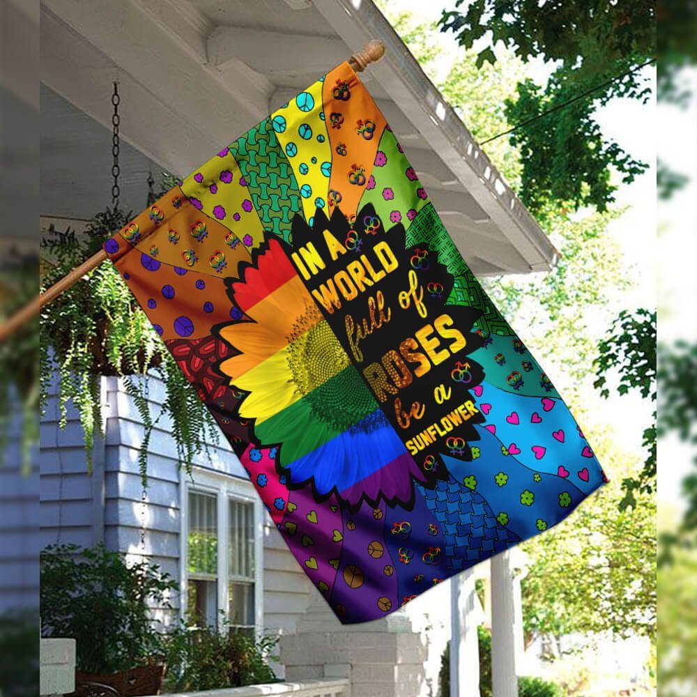 LGBT In A World Full Of Roses Be A Sunflower Flag - Image 3